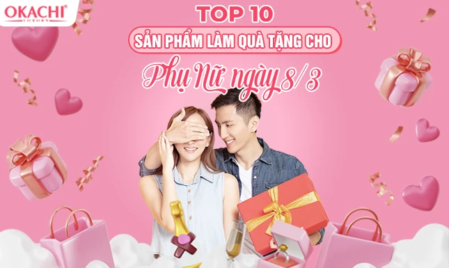 TOP 10 SẢN PHẨM QUÀ TẶNG CHO PHỤ NỮ NGÀY 8/3