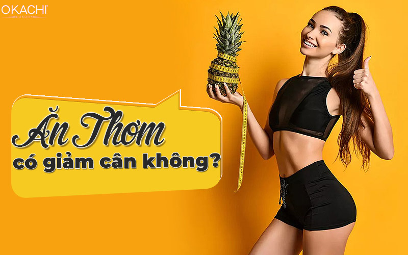 Ăn dứa GIẢM CÂN như thế nào để có tác dụng 