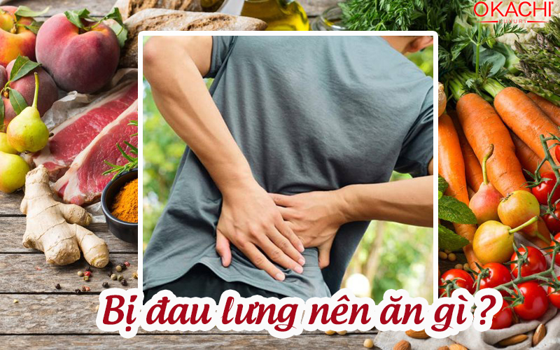 Ăn gì đỡ đau lưng GỢI Ý những món ăn trị đau lưng 