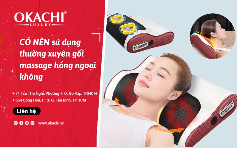 CÓ NÊN sử dụng thường xuyên gối massage hồng ngoại không