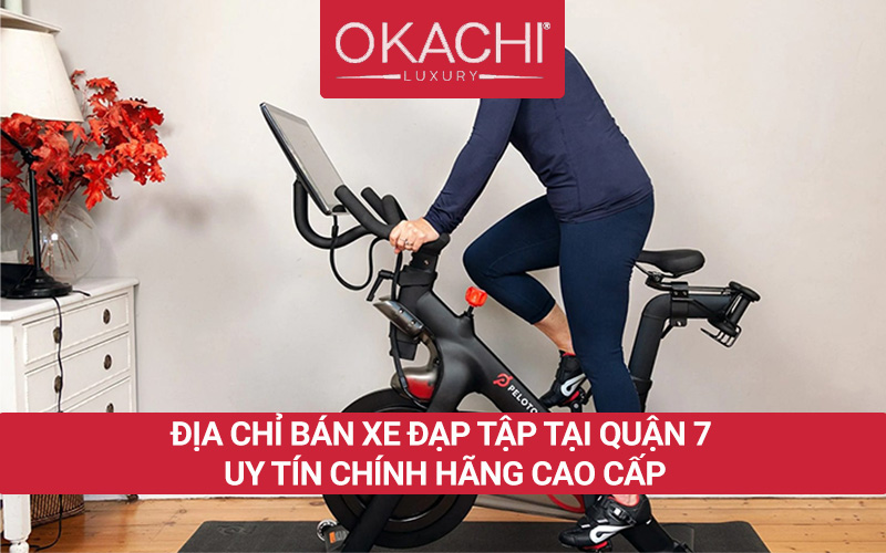 Đơn vị bán xe đạp tập tại quận 7 uy tín CHÍNH HÃNG cao cấp