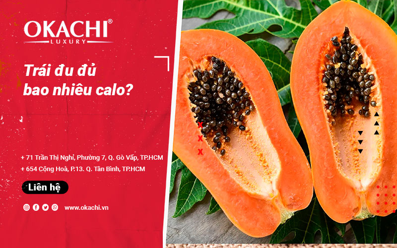 Đu đủ bao nhiêu calo và có nên ĂN NHIỀU đu đủ hay không