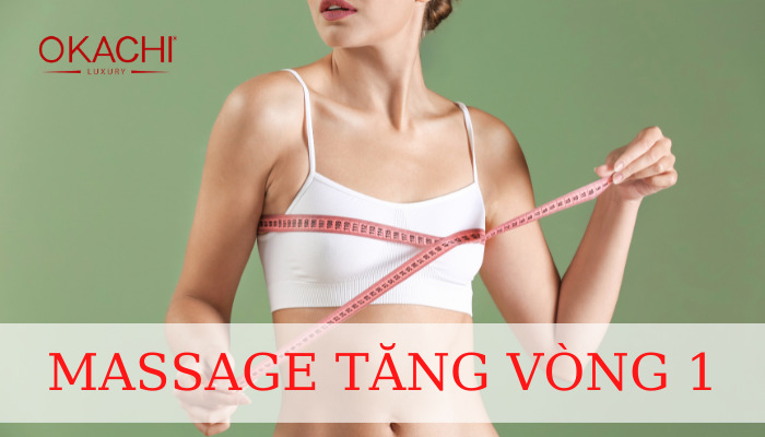 Massage tăng vòng 1cho PHÁI ĐẸP tự tin khoe vóc dáng