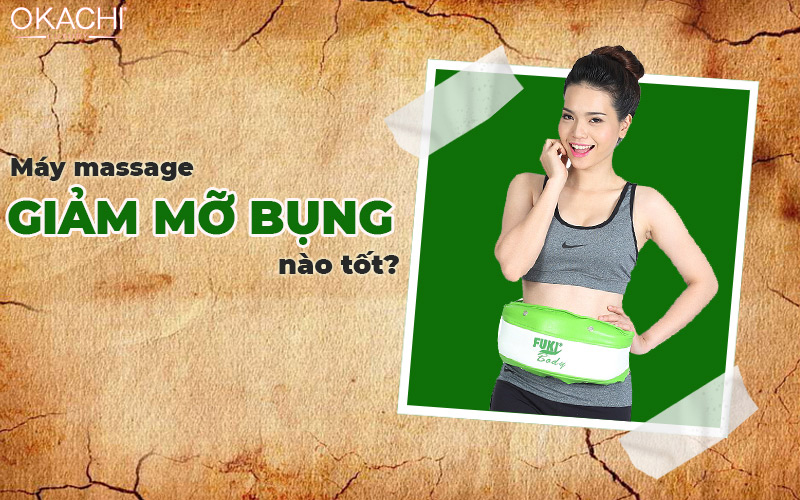 Máy massage giảm mỡ bụng nào TỐT giúp tan mỡ, giảm cân