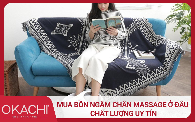 Mua bồn ngâm chân massage ở đâu UY TÍN hàng đầu