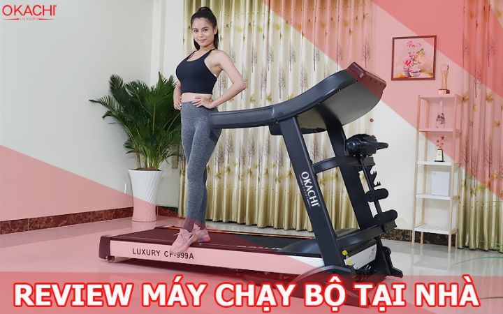 Review máy chạy bộ tại nhà đang BÁN CHẠY nhất hiện nay