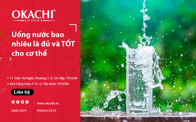Uống nước bao nhiêu là đủ và TỐT cho cơ thể 